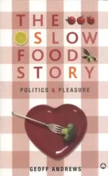 Image of The Slow Food Story : Politics and Pleasure