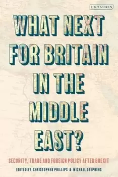 Image of What Next for Britain in the Middle East? Security, Trade and Foreign Policy after Brexit