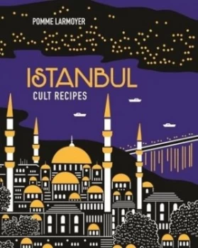 Image of Istanbul Cult Recipes by Pomme Larmoyer Hardback