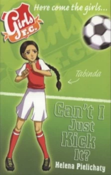 Image of Cant I Just Kick It by Helena Pielichaty Paperback