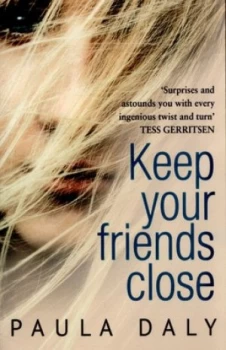 Image of Keep Your Friends Close by Paula Daly Paperback