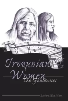 Image of Iroquoian Women : The Gantowisas