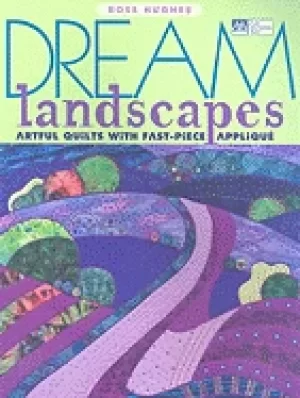 Image of dream landscapes artful quilts with fast piece applique