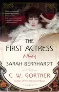 Image of first actress a novel of sarah bernhardt