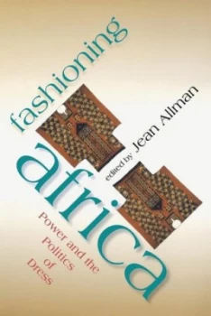 Image of Fashioning Africa by Jean Allman Book