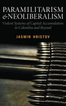 Image of Paramilitarism and Neoliberalism by Jasmin Hristov Hardback