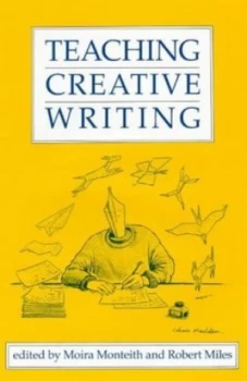 Image of Teaching Creative Writing by Moira Monteith and Robert Miles Paperback