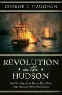 Image of revolution on the hudson new york city and the hudson river valley in the a