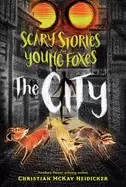 Image of scary stories for young foxes the city