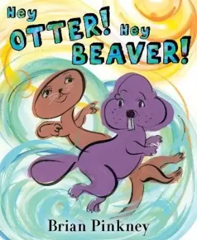 Image of Hey Otter! Hey Beaver! by Brian Pinkney