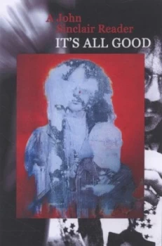 Image of Its All Good by John Sinclair Paperback