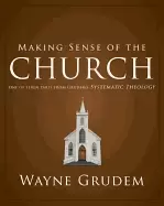 Image of making sense of the church one of seven parts from grudems systematic theol