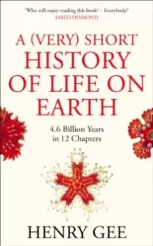 Image of A (Very) Short History of Life On Earth : 4.6 Billion Years in 12 Chapters