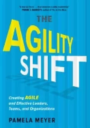 Image of agility shift creating agile and effective leaders teams and organizations