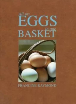 Image of All My Eggs in One Basket by Francine Raymond Paperback