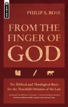 Image of From the Finger of God : The Biblical and Theological Basis for the Threefold Division of the Law