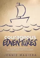 Image of courageous edventures navigating obstacles to discover classroom innovation