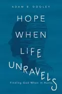 Image of hope when life unravels finding god when it hurts