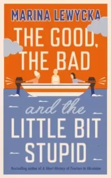 Image of The Good, the Bad and the Little Bit Stupid