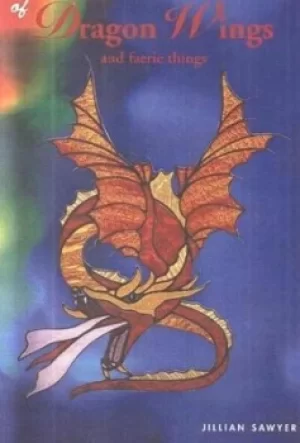 Image of Of dragon wings and faerie things by Jillian Sawyer