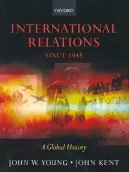 Image of International relations since 1945 - John W Young - Paperback - Used