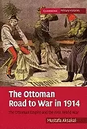 Image of ottoman road to war in 1914 the ottoman empire and the first world war