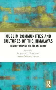 Image of Muslim Communities and Cultures of the Himalayas : Conceptualizing the Global Ummah