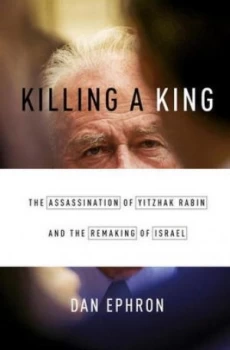Image of Killing a King by Dan Ephron Hardback