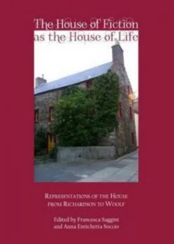 Image of The House of Fiction As the House of Life by Francesca Saggini and Anna Enrichetta Soccio Hardback