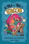 Image of tale as tall as jacob misadventures with my brother