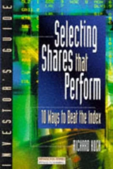 Image of Selecting Shares That Perform by Richard Koch Book
