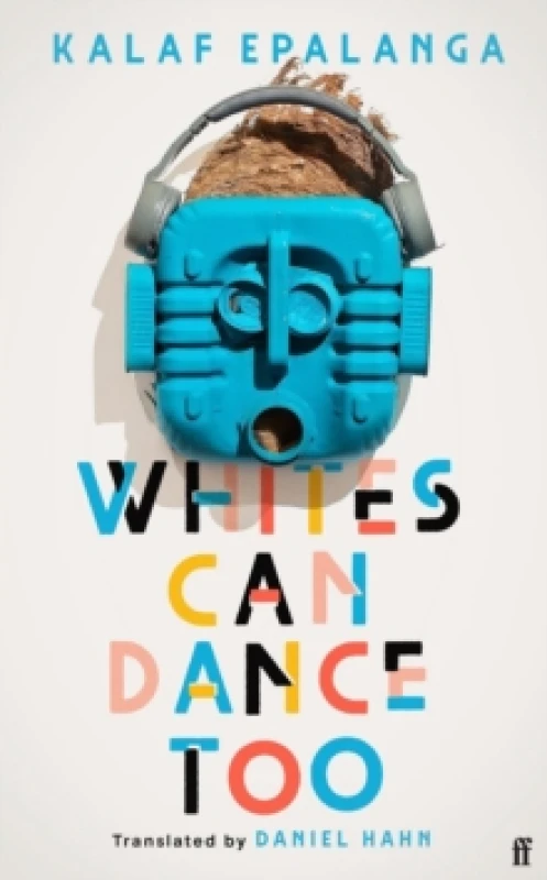Image of Whites Can Dance Too. Hardback. By Kalaf Epalanga Books