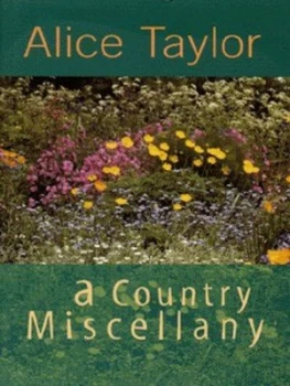 Image of A Country Miscellany by Alice Taylor Hardback