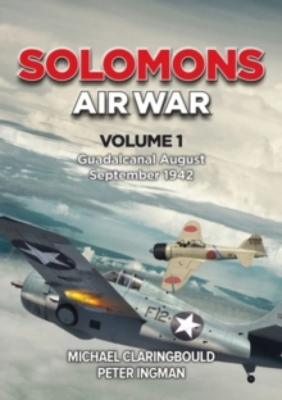 Image of Solomons Air War. Volume 1 Guadalcanal, August-September 1942. Paperback. By Michael John Claringbould, Peter Ingman Books