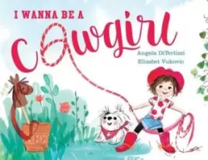 Image of I wanna be a cowgirl - Angela DiTerlizzi - Hardback - Used