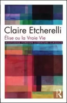 Image of Elise ou la Vraie Vie by Claire Etcherelli