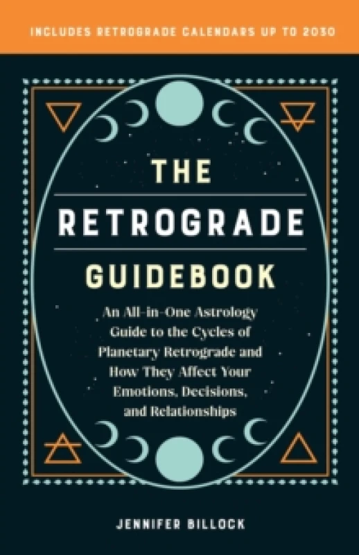 Image of The Retrograde Guidebook : An All-in-One Astrology Guide to the Cycles of Planetary Retrograde and How They Affect Your Emotions, Decisions, and Relat