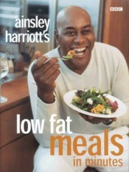 Image of Ainsley Harriotts Low Fat Meals in Minutes. by Ainsley Harriott Hardback