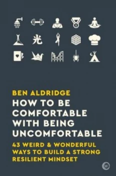 Image of How to be comfortable with being uncomfortable by Ben Aldridge