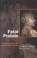 Image of fatal protein the story of cjd bse and other prion diseases