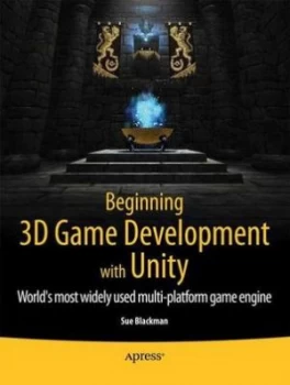 Image of Beginning 3D Game Development with Unity by Sue Blackman Book