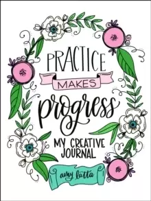 Image of Practice Makes Progress : My Creative Journal