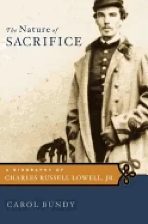 Image of nature of sacrifice a biography of charles russell lowell jr 1835 1864