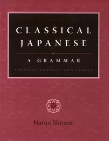 Image of Classical Japanese: A Grammar : Exercise Answers and Tables