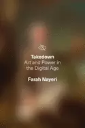 Image of takedown art and power in the digital age