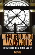 Image of secrets to amazing photo composition 83 composition tools from the masters