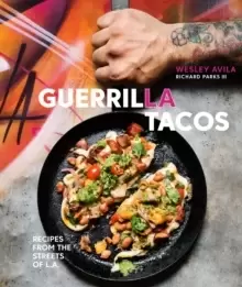 Image of Guerrilla Tacos : Recipes from the Streets of L.A. [A Cookbook]
