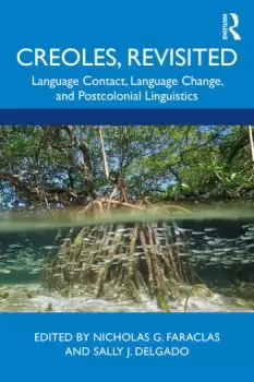 Image of Creoles RevisitedLanguage Contact Language Change and Postcolonial Linguistics