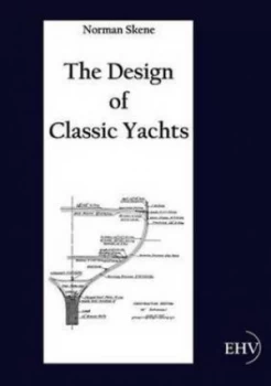 Image of The Design of Classic Yachts by Norman Skene Paperback