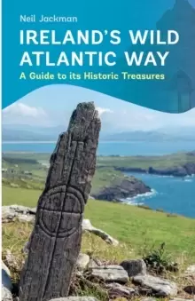 Image of Ireland's Wild Atlantic Way : A Guide to its Historic Treasures
